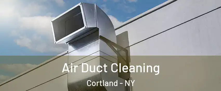  Air Duct Cleaning Cortland - NY