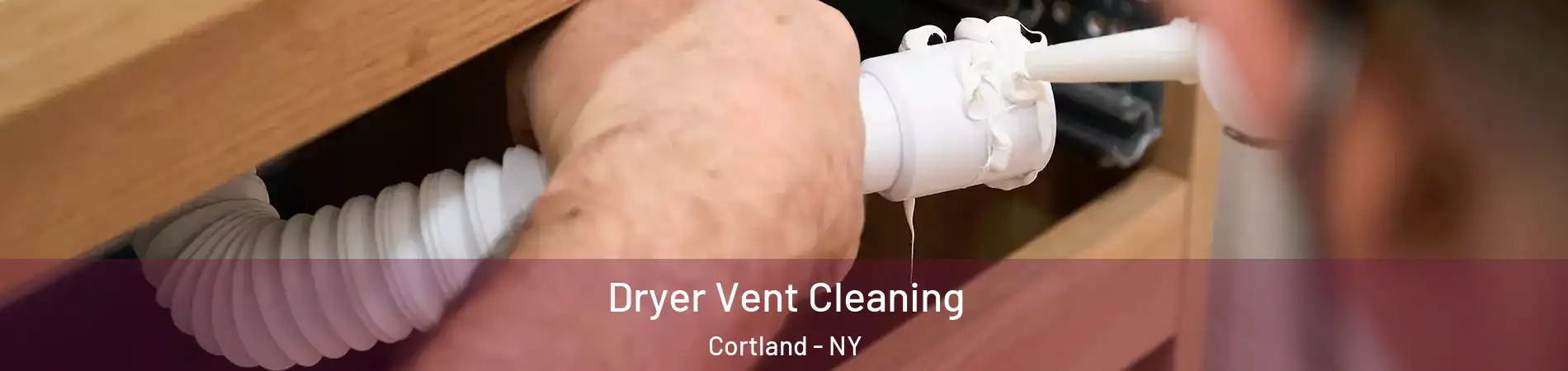  Dryer Vent Cleaning Cortland - NY