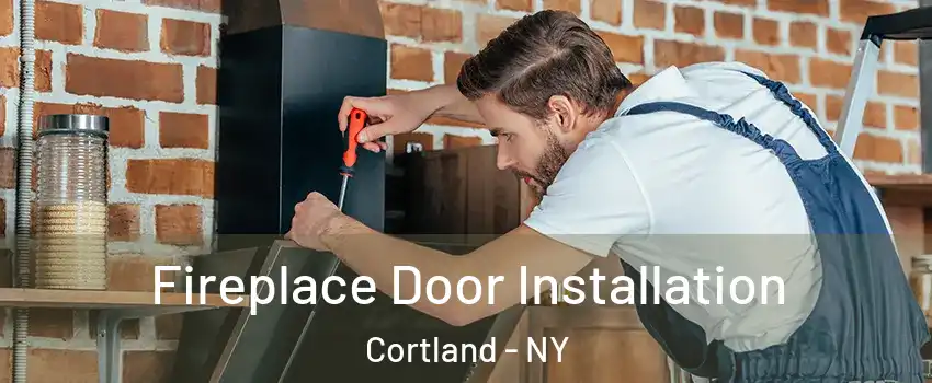  Fireplace Door Installation Cortland - NY