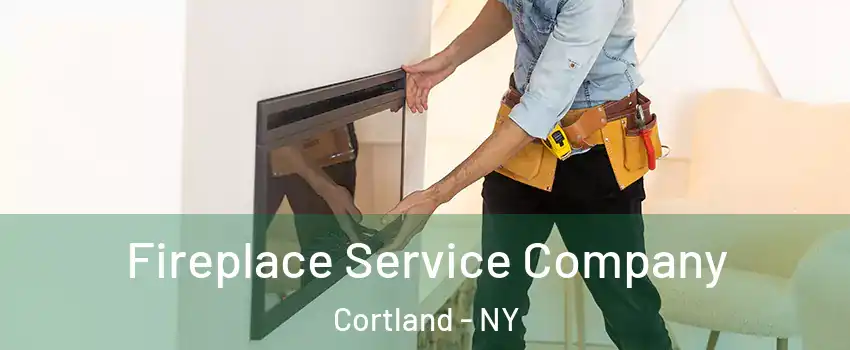  Fireplace Service Company Cortland - NY