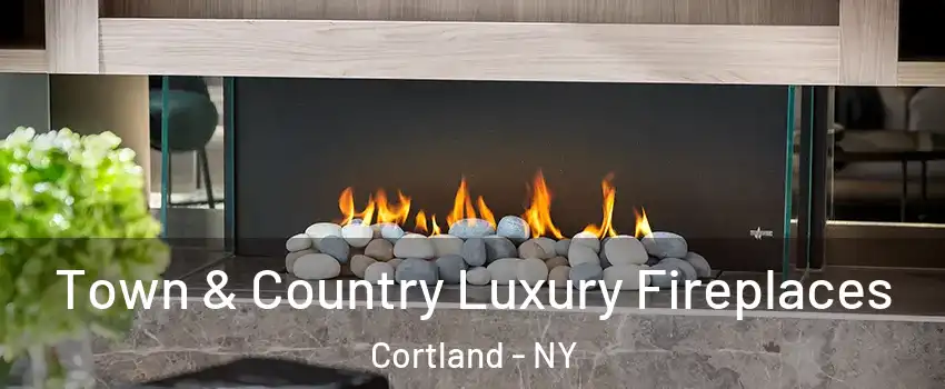  Town & Country Luxury Fireplaces Cortland - NY