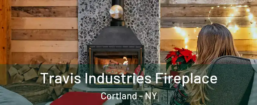  Travis Industries Fireplace Cortland - NY
