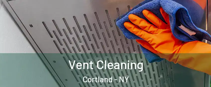  Vent Cleaning Cortland - NY